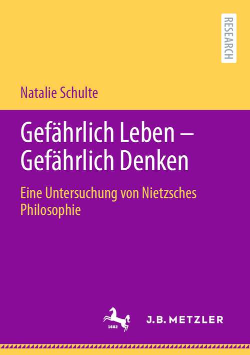 Book cover of Gefährlich Leben - Gefährlich Denken: Eine Untersuchung von Nietzsches Philosophie (1. Aufl. 2023)