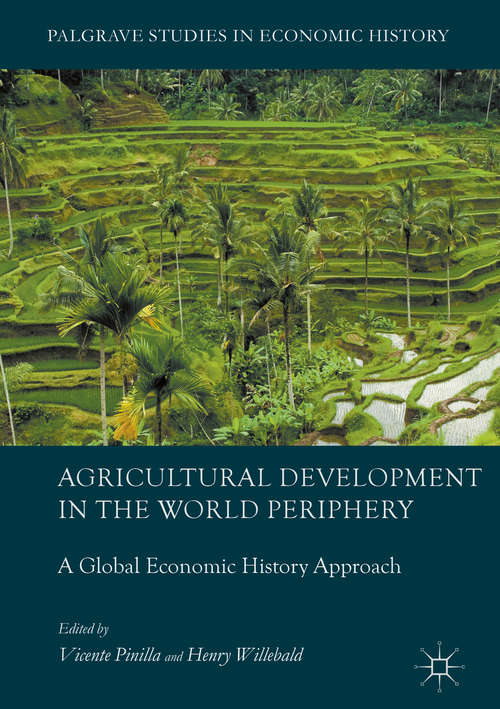 Book cover of Agricultural Development in the World Periphery: A Global Economic History Approach (Palgrave Studies in Economic History)