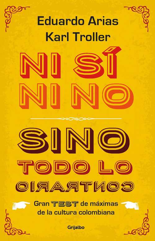 Book cover of Ni si ni no, sino todo lo contrario: Gran Test de máximas de la cultura colombiana