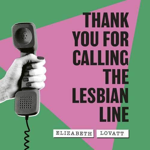 Book cover of Thank You For Calling the Lesbian Line: A Hidden History of Queer Women