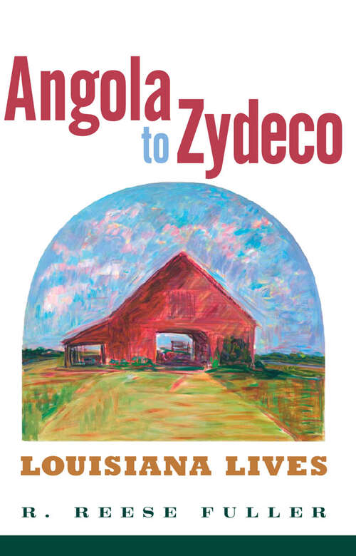 Book cover of Angola to Zydeco: Louisiana Lives (EPUB Single)