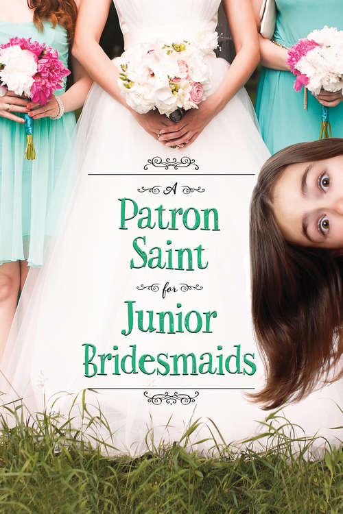 Book cover of A Patron Saint for Junior Bridesmaids