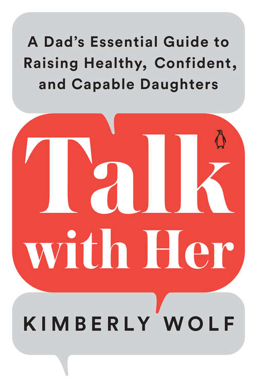 Book cover of Talk with Her: A Dad's Essential Guide to Raising Healthy, Confident, and Capable Daughters