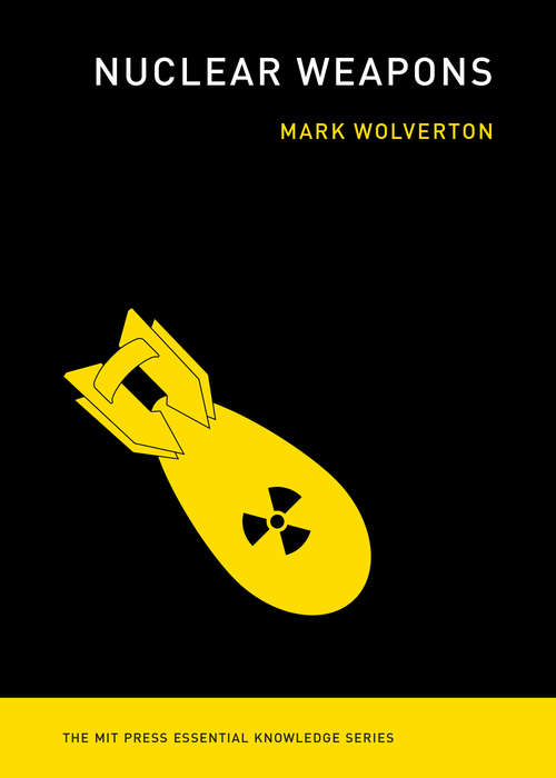 Book cover of Nuclear Weapons (The MIT Press Essential Knowledge series)