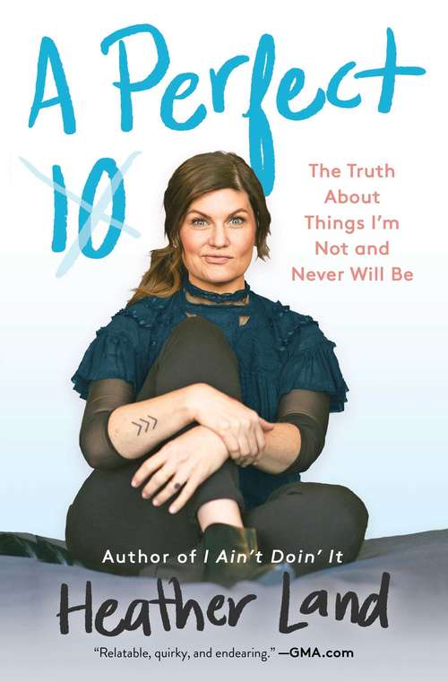 Book cover of A Perfect 10: The Truth About Things I'm Not and Never Will Be