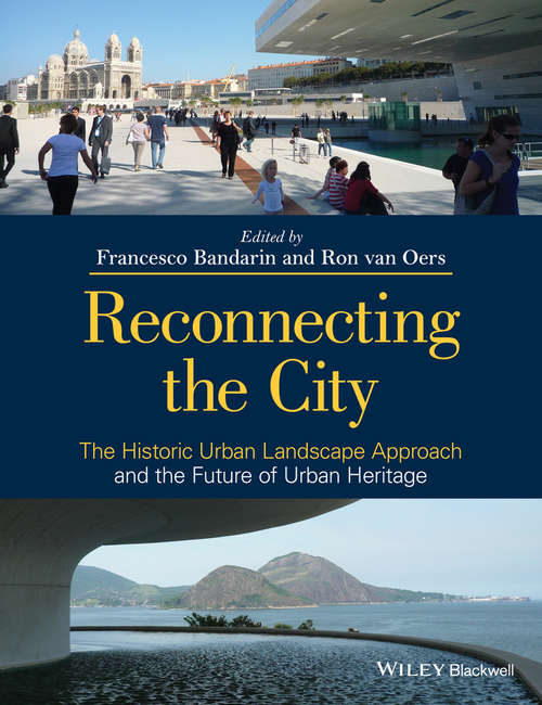 Book cover of Reconnecting the City: The Historic Urban Landscape Approach and the Future of Urban Heritage