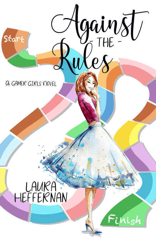 Book cover of Against the Rules (Gamer Girls #2)