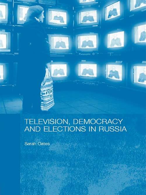 Book cover of Television, Democracy and Elections in Russia (BASEES/Routledge Series on Russian and East European Studies)