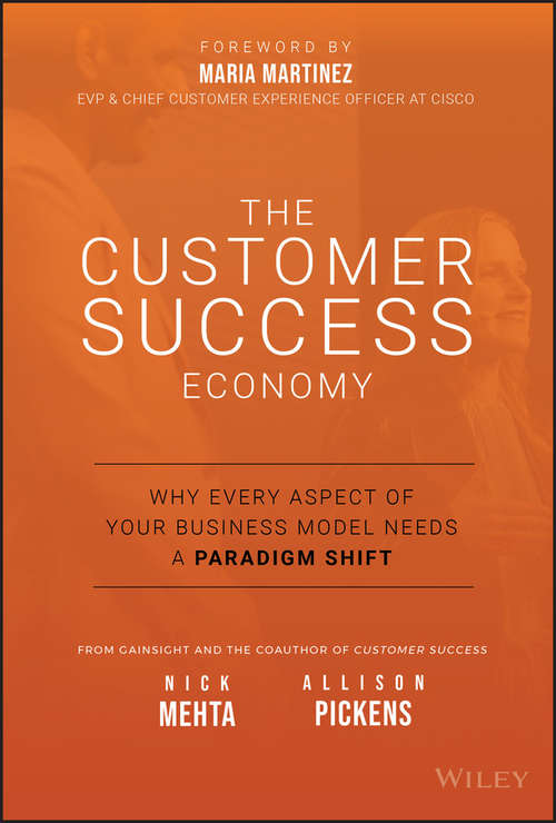 Book cover of The Customer Success Economy: Why Every Aspect of Your Business Model Needs A Paradigm Shift