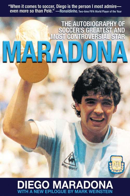 Book cover of Maradona: The Autobiography of Soccer's Greatest and Most Controversial Star