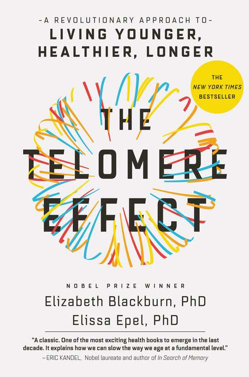 Book cover of The Telomere Effect: A Revolutionary Approach to Living Younger, Healthier, Longer