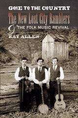 Book cover of Gone to the Country: The New Lost City Ramblers and the Folk Music Revival (Music in American Life)