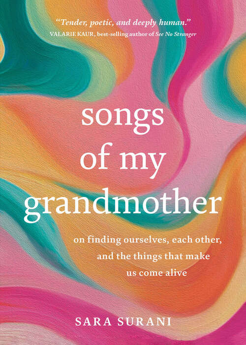 Book cover of Songs of My Grandmother: On Finding Ourselves, Each Other and the Things That Make Us Come Alive