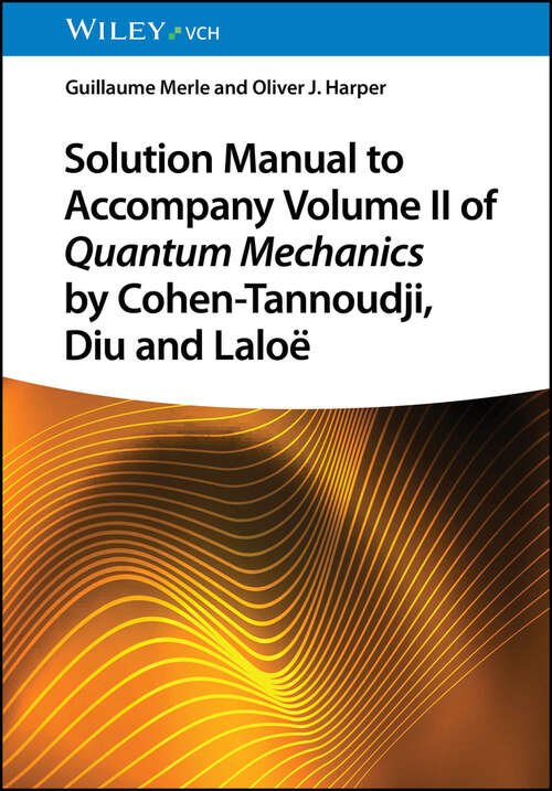 Book cover of Solution Manual to Accompany Volume II of Quantum Mechanics by Cohen-Tannoudji, Diu and Laloë