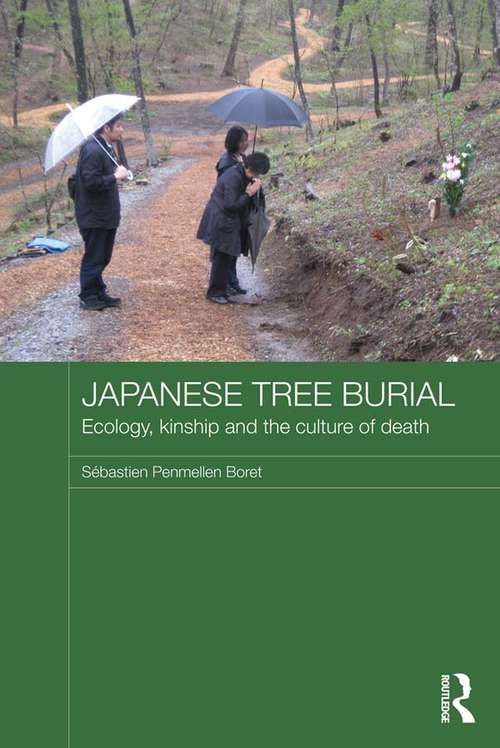 Book cover of Japanese Tree Burial: Ecology, Kinship and the Culture of Death (Japan Anthropology Workshop Series)