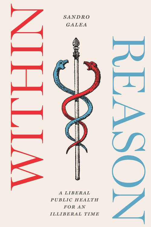 Book cover of Within Reason: A Liberal Public Health for an Illiberal Time