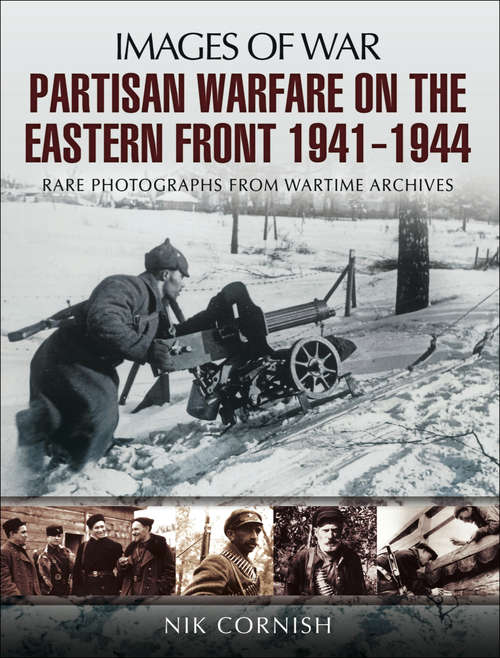 Book cover of Partisan Warfare on the Eastern Front, 1941–1944 (Images of War)