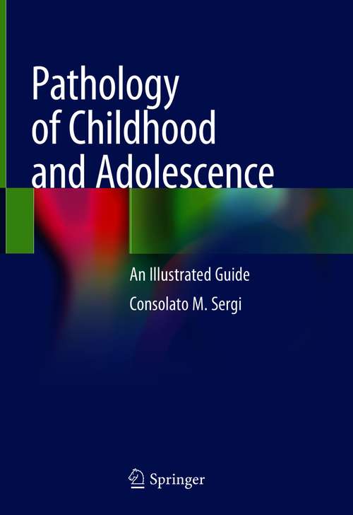 Book cover of Pathology of Childhood and Adolescence: An Illustrated Guide (1st ed. 2020)