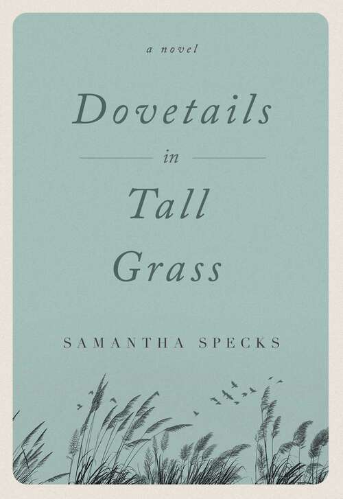 Book cover of Dovetails in Tall Grass: A Novel