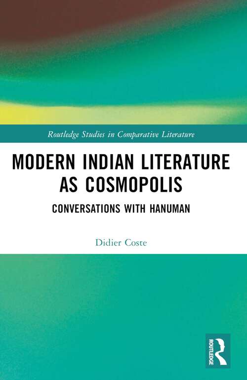 Book cover of Modern Indian Literature as Cosmopolis: Conversations with Hanuman (Routledge Studies in Comparative Literature)