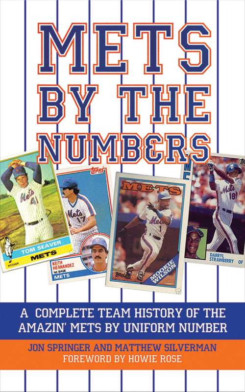 Book cover of Mets by the Numbers: A Complete Team History of the Amazin' Mets by Uniform Numbers