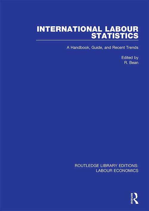 Book cover of International Labour Statistics: A Handbook, Guide, and Recent Trends (Routledge Library Editions: Labour Economics #3)