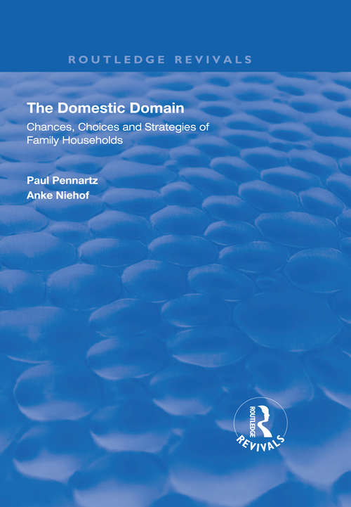 Book cover of The Domestic Domain: Chances, Choices and Strategies of Family Households (Routledge Revivals)