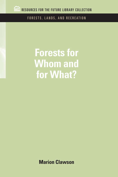 Book cover of Forests for Whom and for What? (RFF Forests, Lands, and Recreation Set)