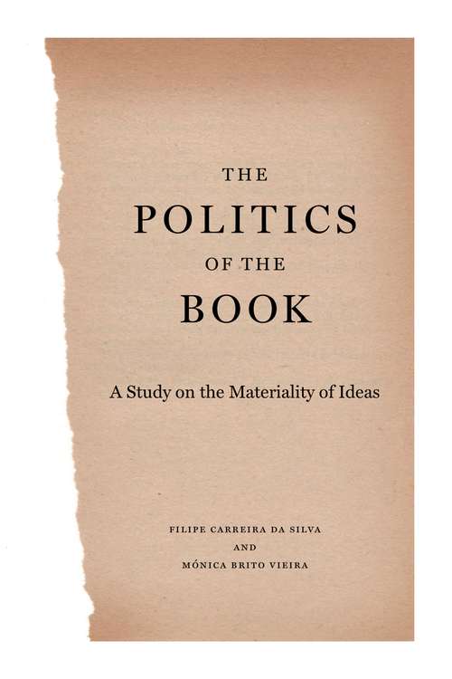 Book cover of The Politics of the Book: A Study on the Materiality of Ideas (Penn State Series in the History of the Book #30)