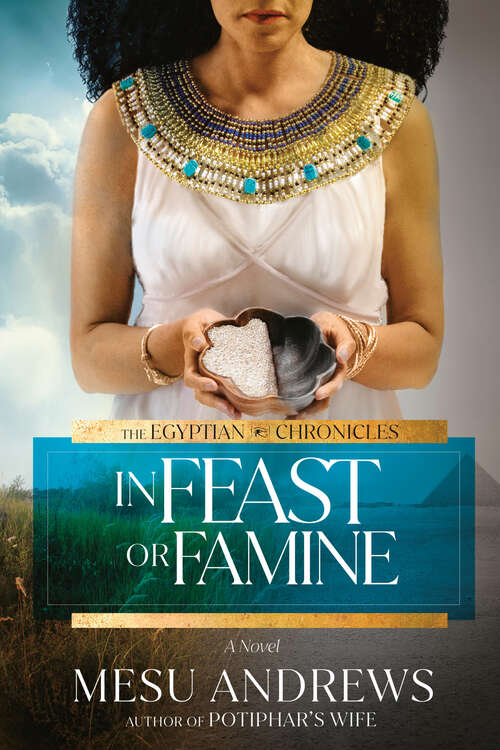 Book cover of In Feast or Famine: A Novel (The Egyptian Chronicles #2)