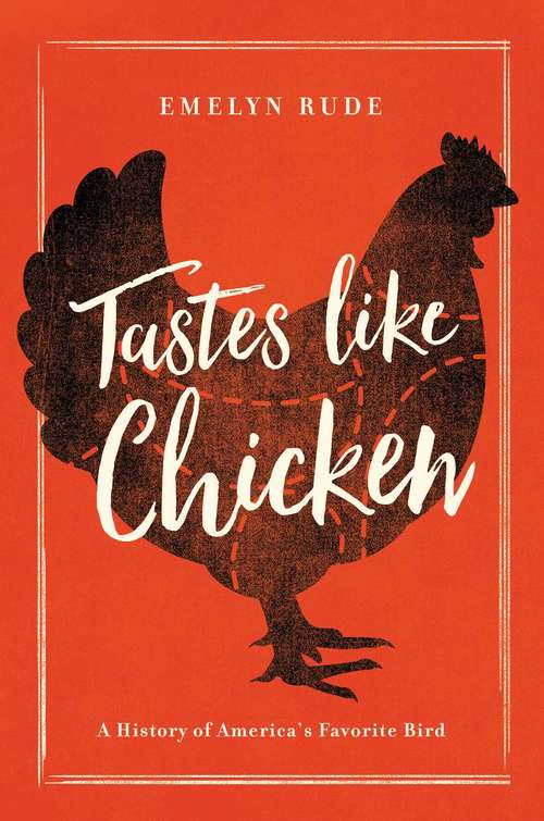 Book cover of Tastes Like Chicken: A History of America's Favorite Bird