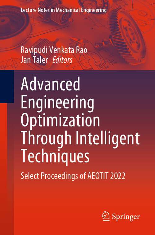 Book cover of Advanced Engineering Optimization Through Intelligent Techniques: Select Proceedings of AEOTIT 2022 (1st ed. 2023) (Lecture Notes in Mechanical Engineering)