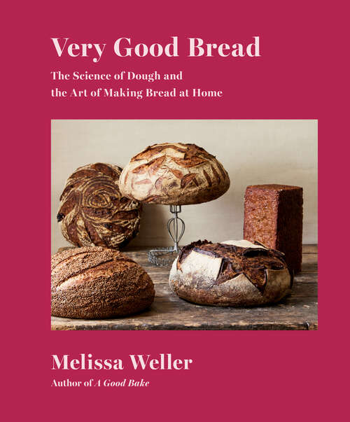 Book cover of Very Good Bread: The Science of Dough and the Art of Making Bread at Home: A Cookbook