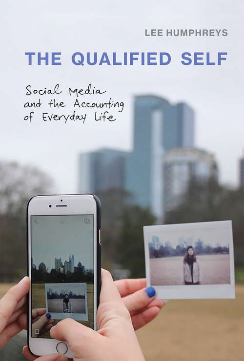 Book cover of The Qualified Self: Social Media and the Accounting of Everyday Life (The\mit Press Ser.)