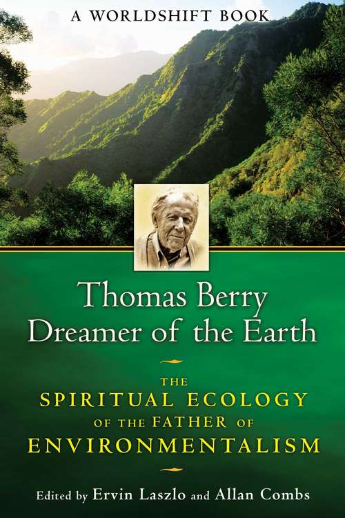 Book cover of Thomas Berry, Dreamer of the Earth: The Spiritual Ecology of the Father of Environmentalism