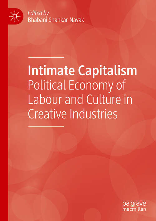 Book cover of Intimate Capitalism: Political Economy of Labour and Culture in Creative Industries (2024)