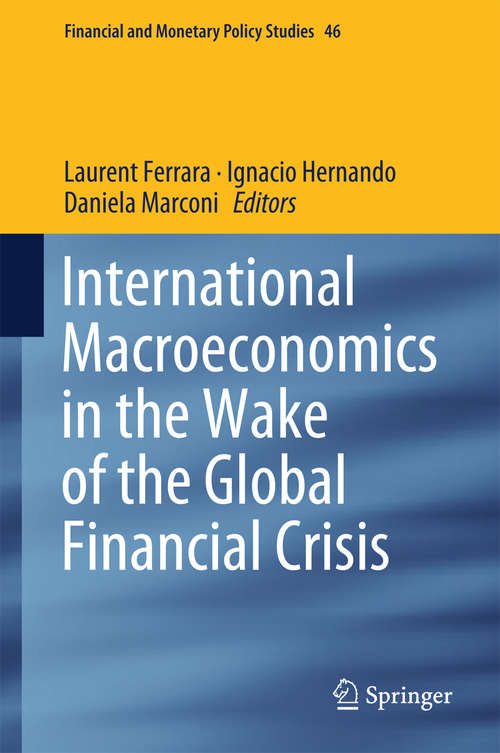Book cover of International Macroeconomics in the Wake of the Global Financial Crisis (Financial and Monetary Policy Studies #46)