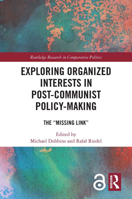 Book cover of Exploring Organized Interests in Post-Communist Policy-Making: The "Missing Link" (Routledge Research in Comparative Politics)