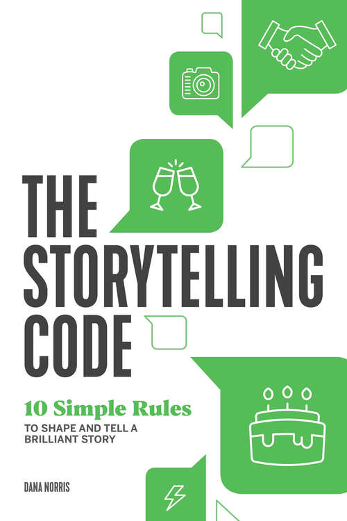 Book cover of The Storytelling Code: 10 Simple Rules to Shape and Tell a Brilliant Story