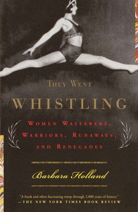 Book cover of They Went Whistling: Women Wayfarers, Warriors, Runaways, and Renegades