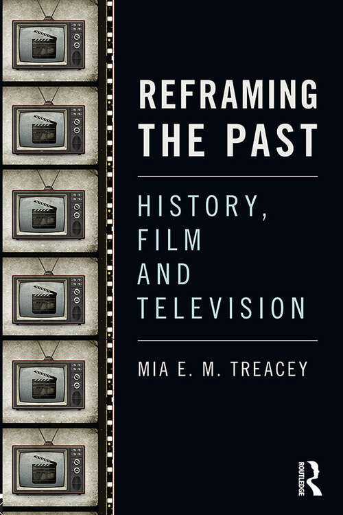 Book cover of Reframing the Past: History, Film and Television