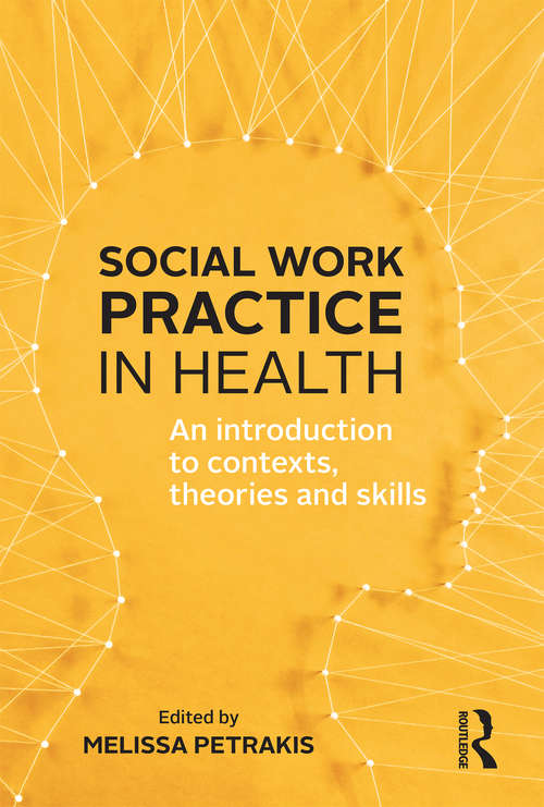 Book cover of Social Work Practice in Health: An introduction to contexts, theories and skills