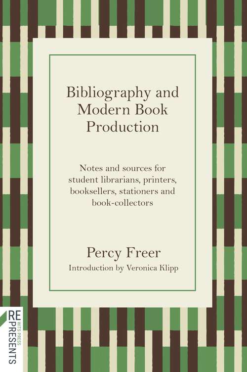 Book cover of Bibliography and Modern Book Production: Notes and sources for student librarians, printers, booksellers, stationers, book-collectors