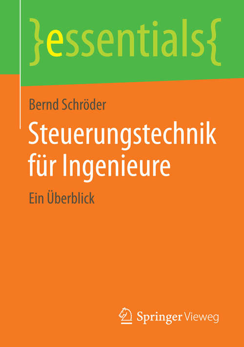 Book cover of Steuerungstechnik für Ingenieure: Ein Überblick (essentials)