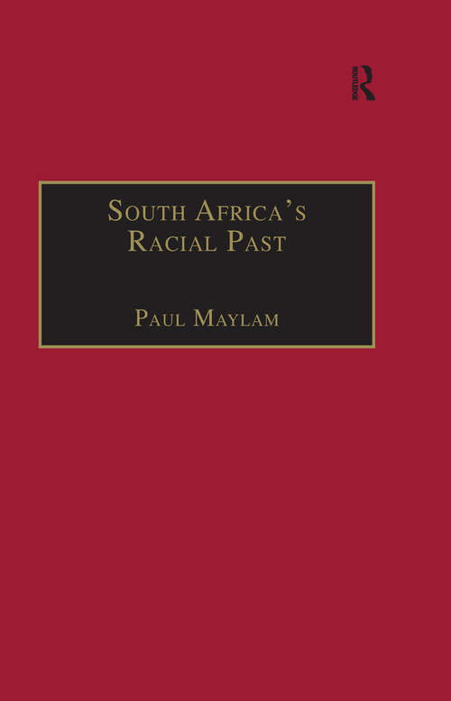 Book cover of South Africa's Racial Past: The History and Historiography of Racism, Segregation, and Apartheid (Research in Migration and Ethnic Relations Series)