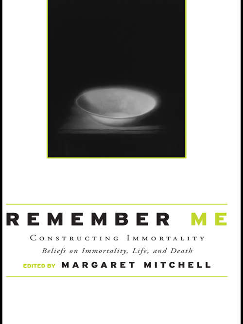 Book cover of Remember Me: Constructing Immortality - Beliefs on Immortality, Life, and Death