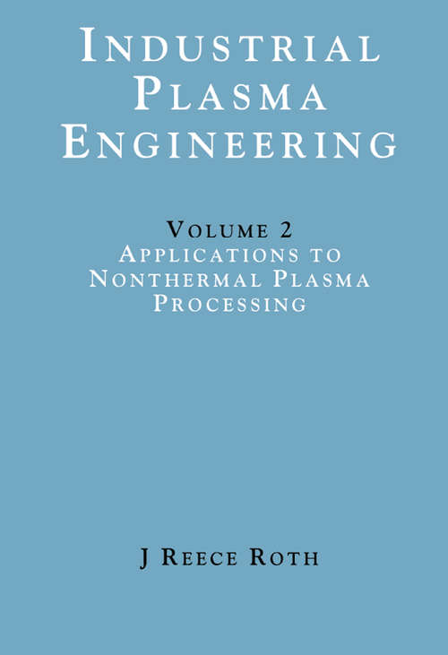 Book cover of Industrial Plasma Engineering, Volume 2: Applications to Nonthermal Plasma Processing