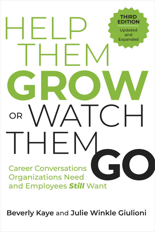 Book cover of Help Them Grow or Watch Them Go, Third Edition: Career Conversations Organizations Need and Employees Still Want (3)