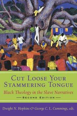 Book cover of Cut Loose Your Stammering Tongue: Black Theology in the Slave Narratives (Second Edition)