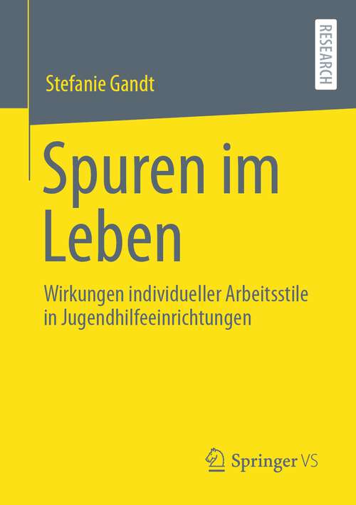 Book cover of Spuren im Leben: Wirkungen individueller Arbeitsstile in Jugendhilfeeinrichtungen (1. Aufl. 2023)